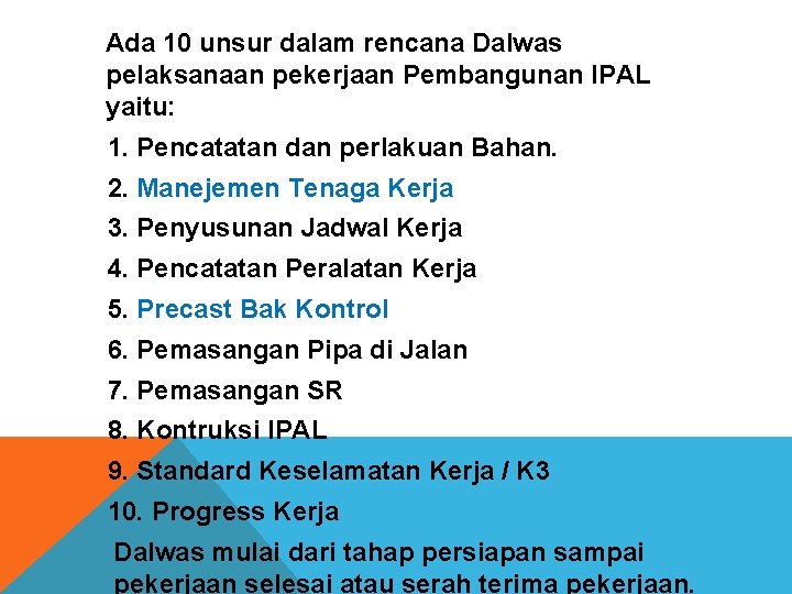 Ada 10 unsur dalam rencana Dalwas pelaksanaan pekerjaan Pembangunan IPAL yaitu: 1. Pencatatan dan