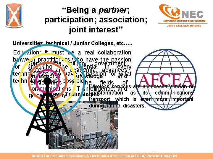 “Being a partner; participation; association; joint interest” Universities, technical / Junior Colleges, etc…. .