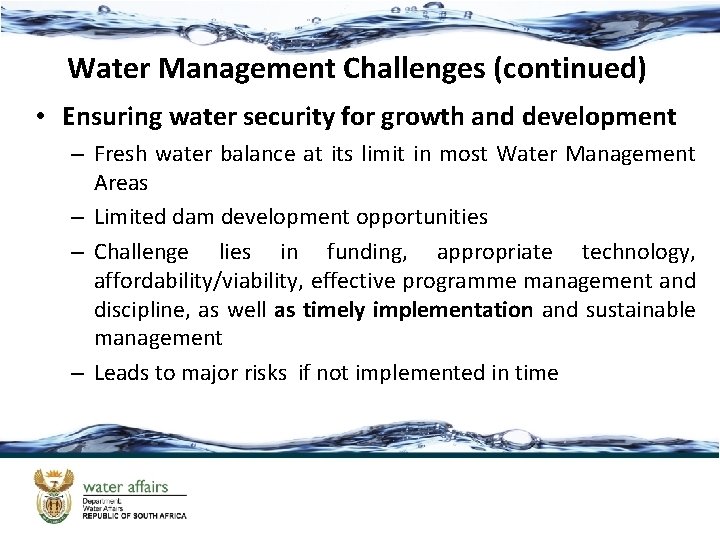 Water Management Challenges (continued) • Ensuring water security for growth and development – Fresh