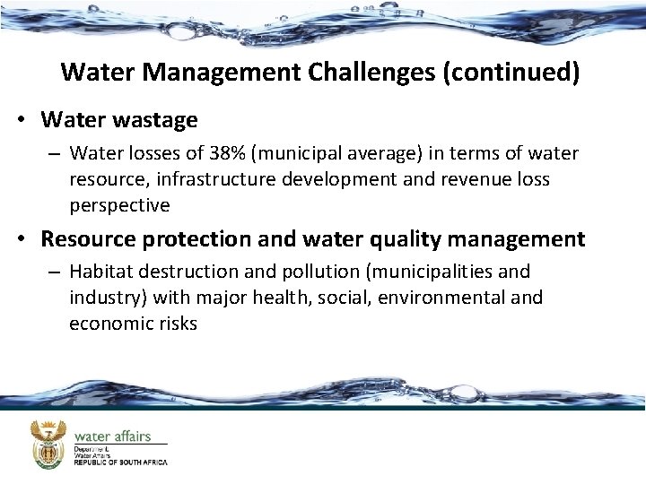 Water Management Challenges (continued) • Water wastage – Water losses of 38% (municipal average)