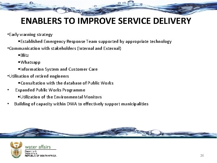 ENABLERS TO IMPROVE SERVICE DELIVERY • Early warning strategy §Established Emergency Response Team supported