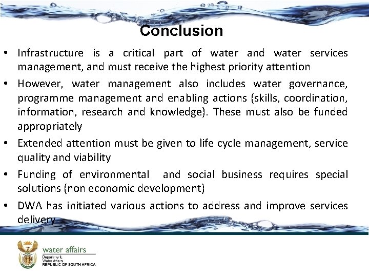 Conclusion • Infrastructure is a critical part of water and water services management, and