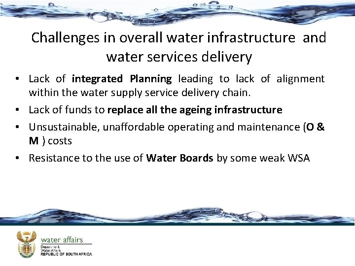 Challenges in overall water infrastructure and water services delivery • Lack of integrated Planning