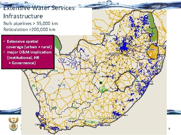 Extensive Water Services Infrastructure Bulk pipelines > 35, 000 km Reticulation >200, 000 km