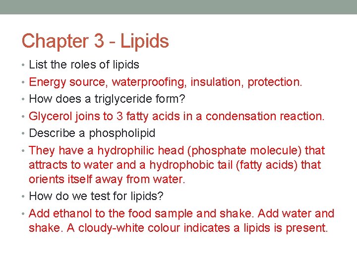 Chapter 3 - Lipids • List the roles of lipids • Energy source, waterproofing,