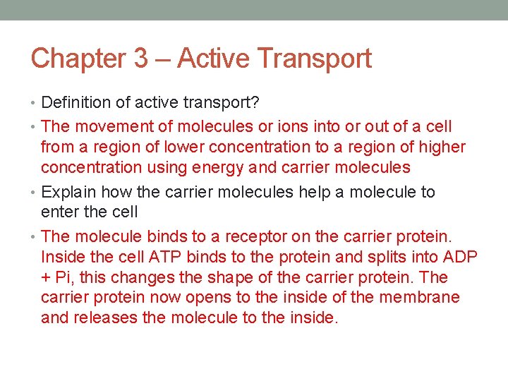 Chapter 3 – Active Transport • Definition of active transport? • The movement of