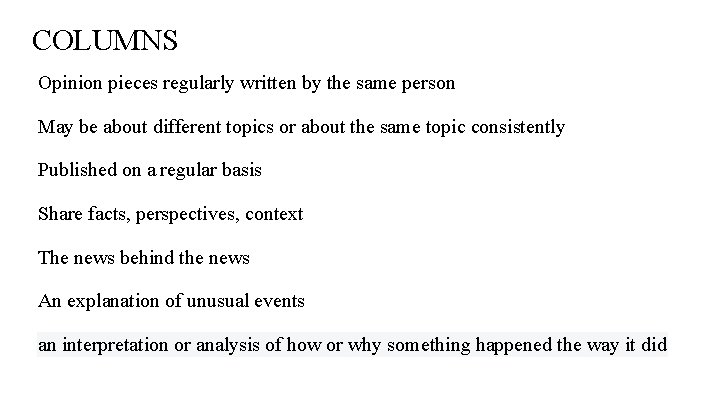 COLUMNS Opinion pieces regularly written by the same person May be about different topics