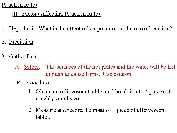 Reaction Rates III. Factors Affecting Reaction Rates 1. Hypothesis: What is the effect of