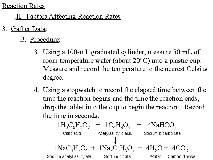 Reaction Rates III. Factors Affecting Reaction Rates 3. Gather Data: B. Procedure: 3. Using