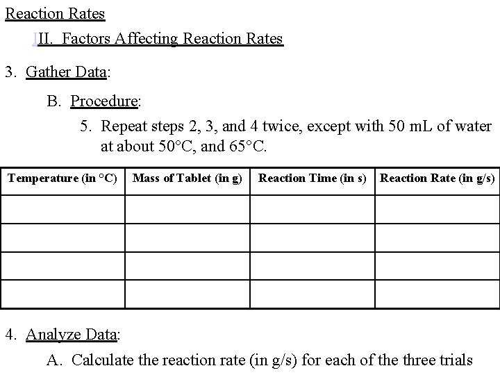 Reaction Rates III. Factors Affecting Reaction Rates 3. Gather Data: B. Procedure: 5. Repeat