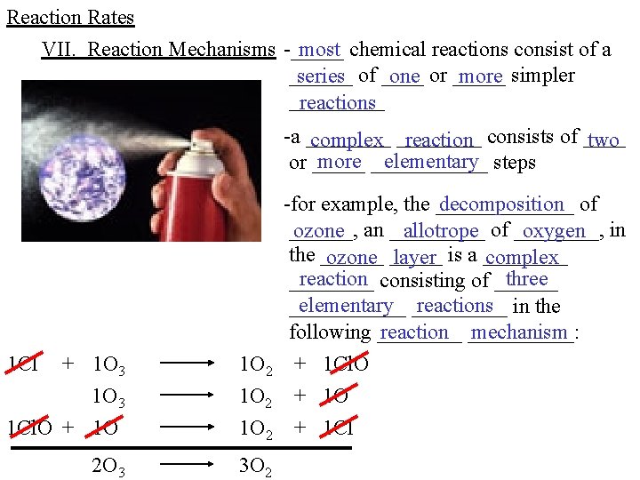 Reaction Rates VII. Reaction Mechanisms -_____ most chemical reactions consist of a ______ series