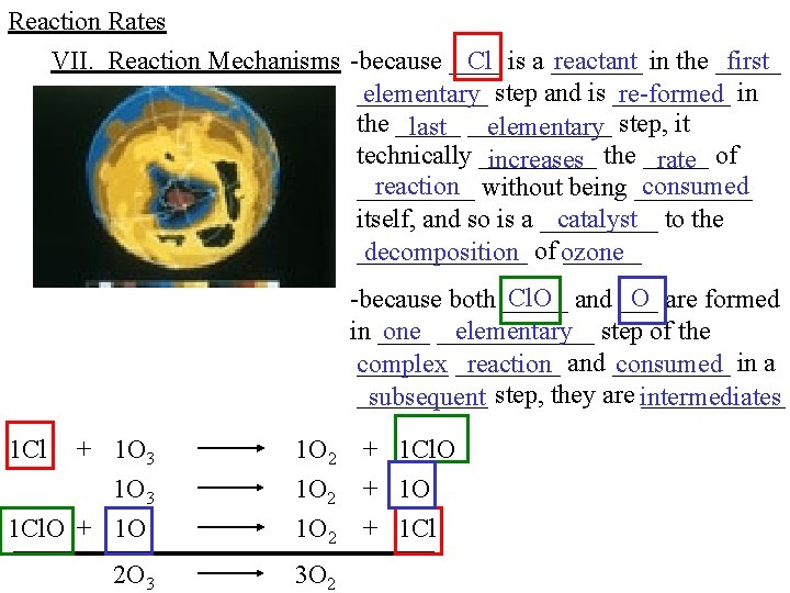 Reaction Rates VII. Reaction Mechanisms -because ____ Cl is a _______ reactant in the