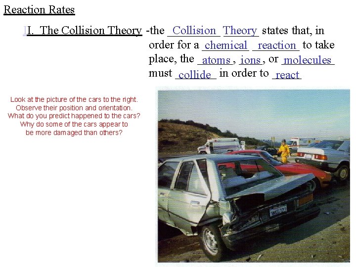 Reaction Rates II. The Collision Theory -the _____ Collision Theory ______ states that, in