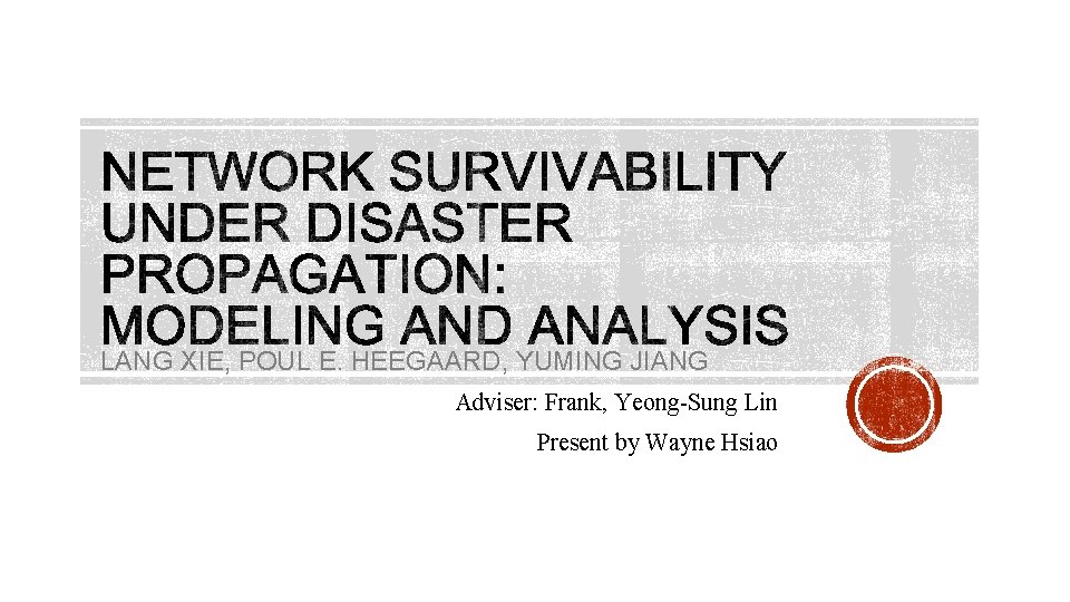 LANG XIE, POUL E. HEEGAARD, YUMING JIANG Adviser: Frank, Yeong-Sung Lin Present by Wayne