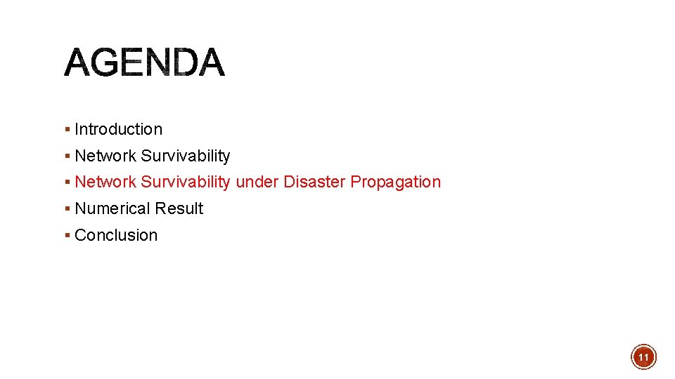 § Introduction § Network Survivability under Disaster Propagation § Numerical Result § Conclusion 11