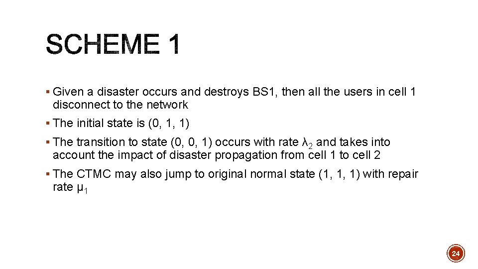 § Given a disaster occurs and destroys BS 1, then all the users in