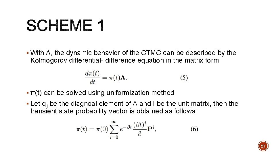 § With Λ, the dynamic behavior of the CTMC can be described by the