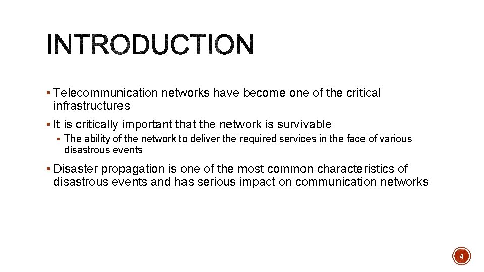 § Telecommunication networks have become one of the critical infrastructures § It is critically