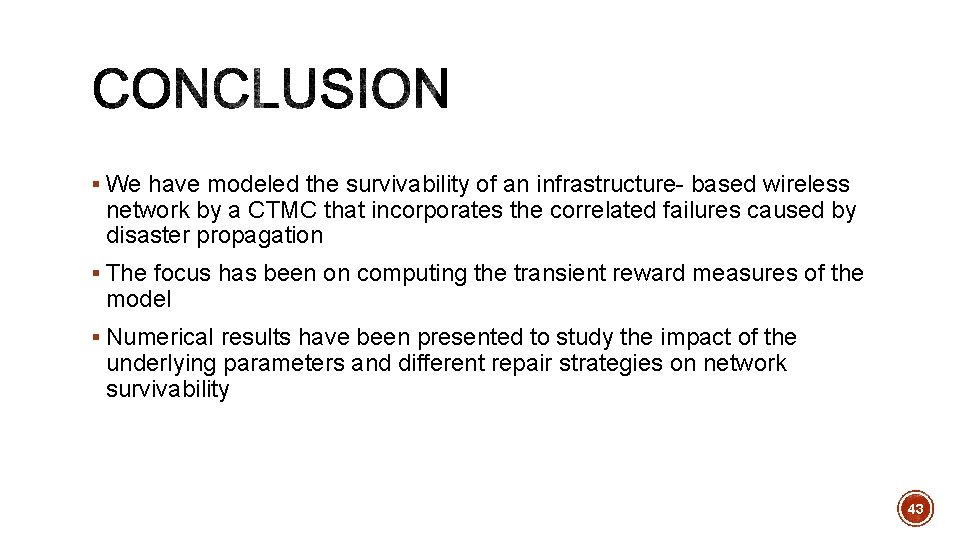 § We have modeled the survivability of an infrastructure- based wireless network by a