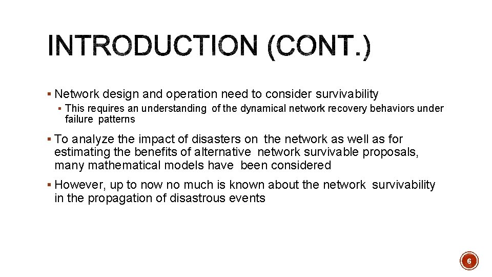 § Network design and operation need to consider survivability § This requires an understanding