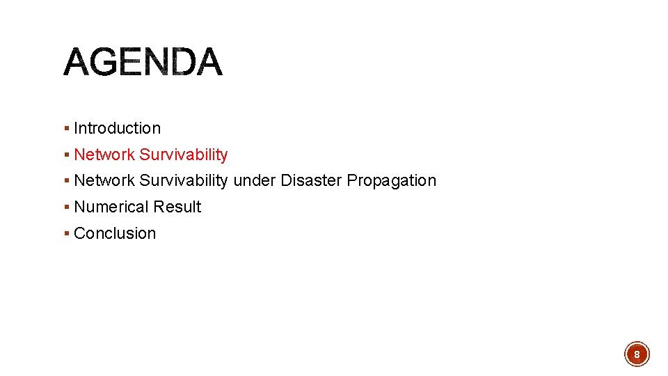 § Introduction § Network Survivability under Disaster Propagation § Numerical Result § Conclusion 8