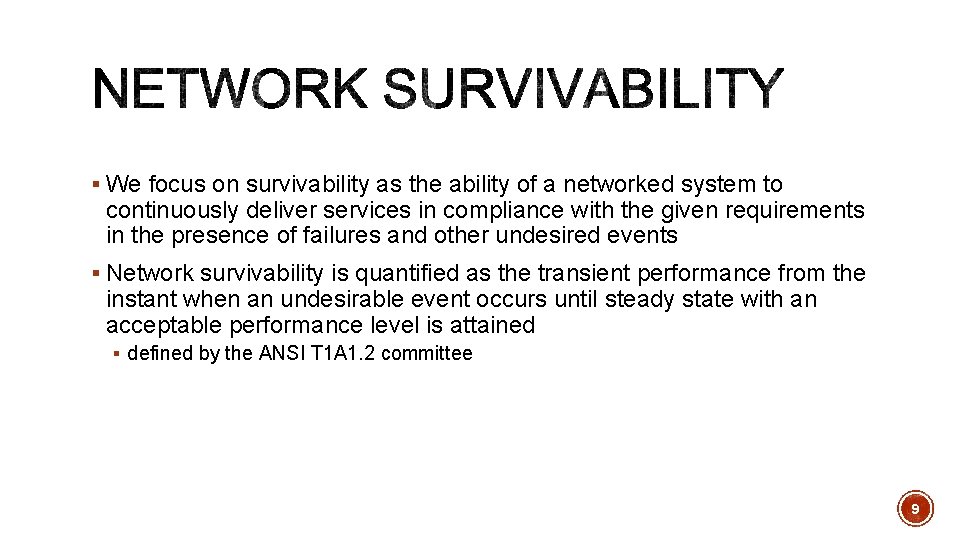 § We focus on survivability as the ability of a networked system to continuously