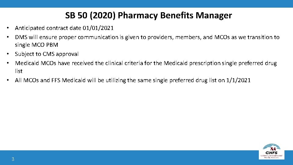 SB 50 (2020) Pharmacy Benefits Manager • Anticipated contract date 01/01/2021 • DMS will