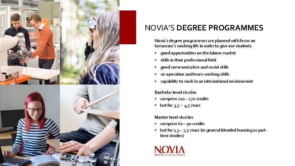 NOVIA’S DEGREE PROGRAMMES Novia’s degree programmes are planned with focus on tomorrow’s working life
