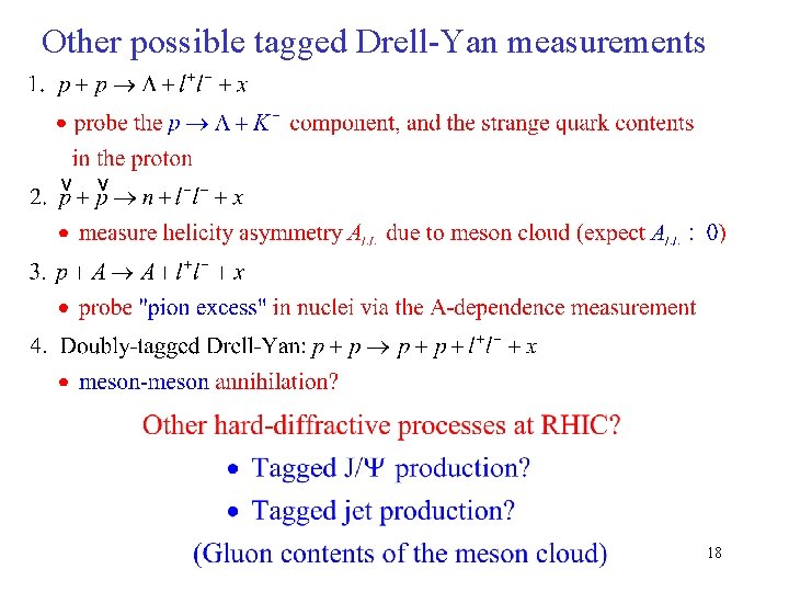 Other possible tagged Drell-Yan measurements 18 