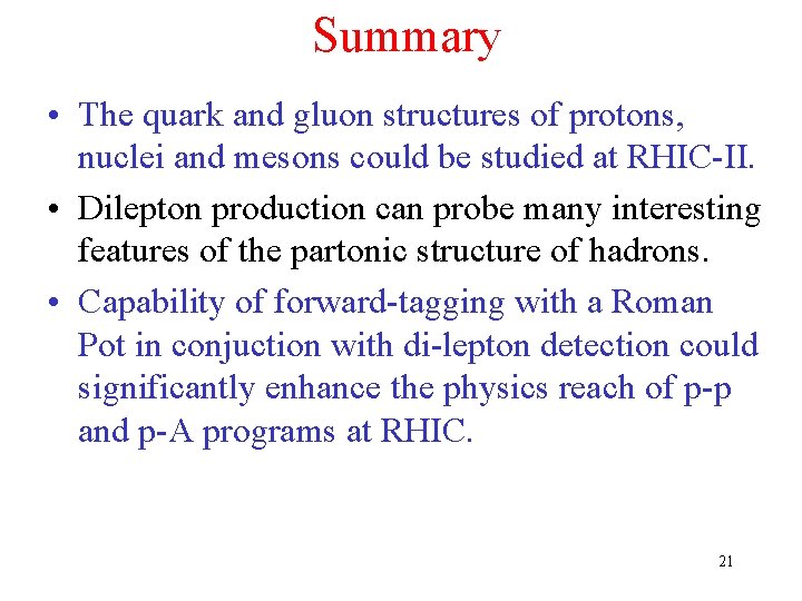 Summary • The quark and gluon structures of protons, nuclei and mesons could be