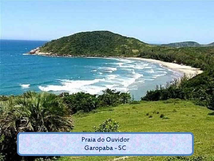 Praia do Ouvidor Garopaba - SC 