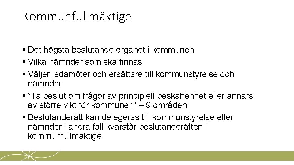 Kommunfullmäktige § Det högsta beslutande organet i kommunen § Vilka nämnder som ska finnas