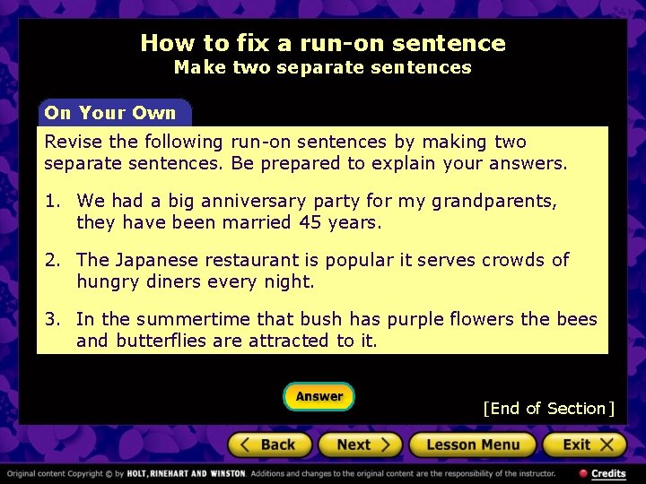 How to fix a run-on sentence Make two separate sentences On Your Own Revise