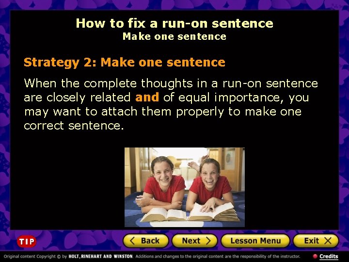 How to fix a run-on sentence Make one sentence Strategy 2: Make one sentence