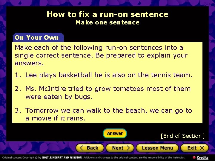 How to fix a run-on sentence Make one sentence On Your Own Make each