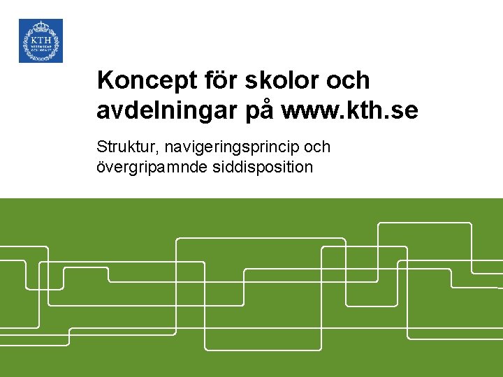 Koncept för skolor och avdelningar på www. kth. se Struktur, navigeringsprincip och övergripamnde siddisposition