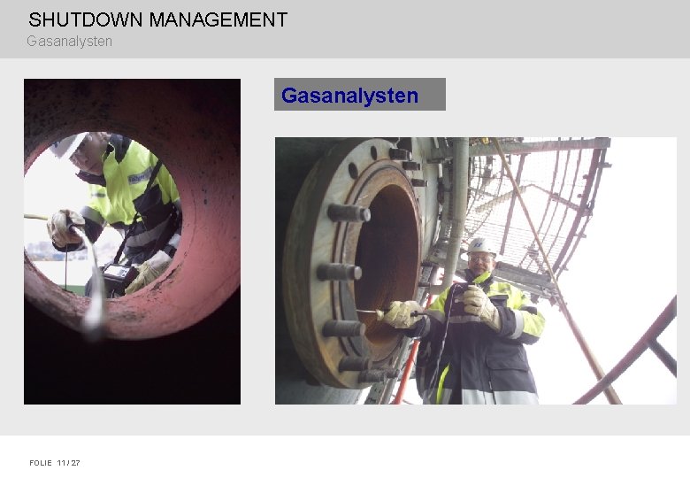 SHUTDOWN MANAGEMENT Gasanalysten FOLIE 11 / 27 