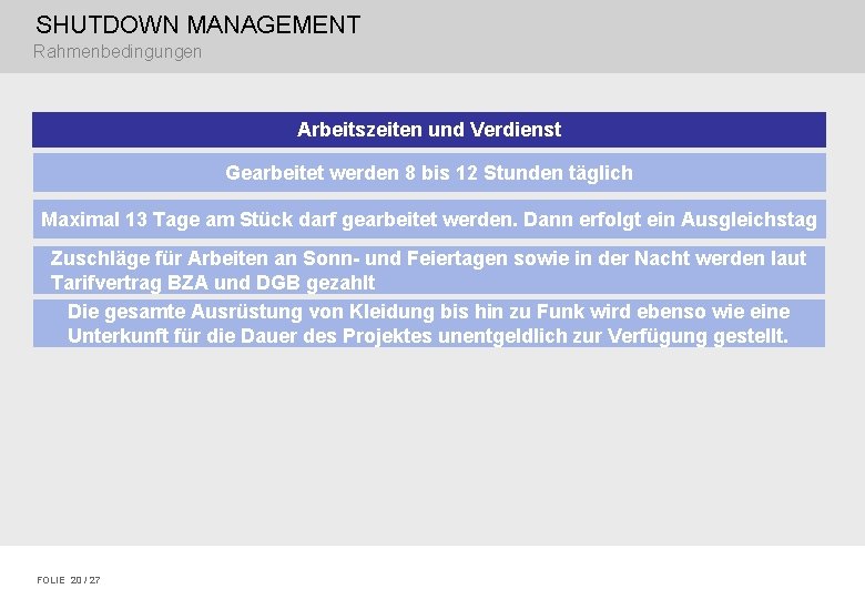 SHUTDOWN MANAGEMENT Rahmenbedingungen Arbeitszeiten und Verdienst Gearbeitet werden 8 bis 12 Stunden täglich Maximal