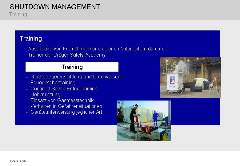 SHUTDOWN MANAGEMENT Training Ausbildung von Fremdfirmen und eigenen Mitarbeitern durch die Trainer der Dräger