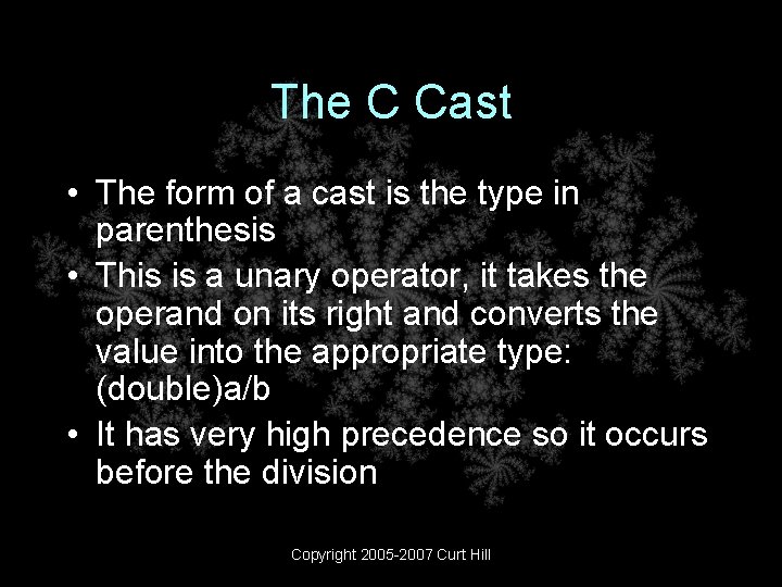 The C Cast • The form of a cast is the type in parenthesis