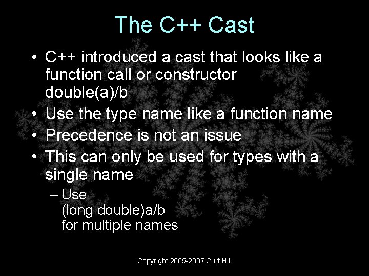 The C++ Cast • C++ introduced a cast that looks like a function call