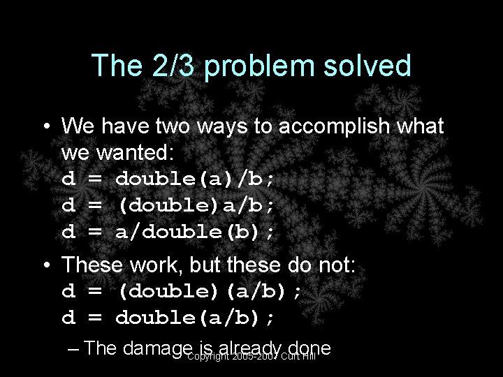The 2/3 problem solved • We have two ways to accomplish what we wanted: