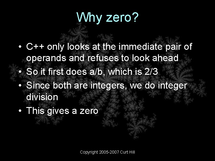Why zero? • C++ only looks at the immediate pair of operands and refuses