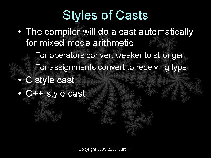 Styles of Casts • The compiler will do a cast automatically for mixed mode