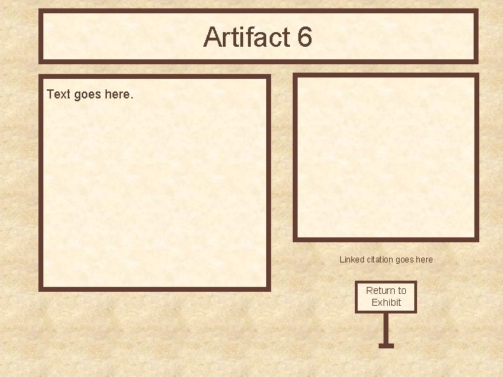 Artifact 6 Text goes here. Linked citation goes here Return to Exhibit Artifact 6 Text goes here. Linked citation goes here Return to Exhibit