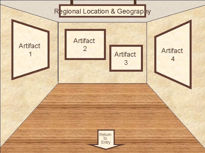 Regional Location & Geography Room 1 Artifact 2 Artifact 3 Return to Entry Artifact Regional Location & Geography Room 1 Artifact 2 Artifact 3 Return to Entry Artifact