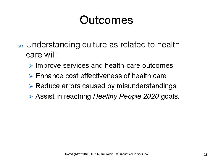 Outcomes Understanding culture as related to health care will: Improve services and health-care outcomes.