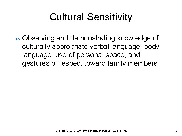 Cultural Sensitivity Observing and demonstrating knowledge of culturally appropriate verbal language, body language, use