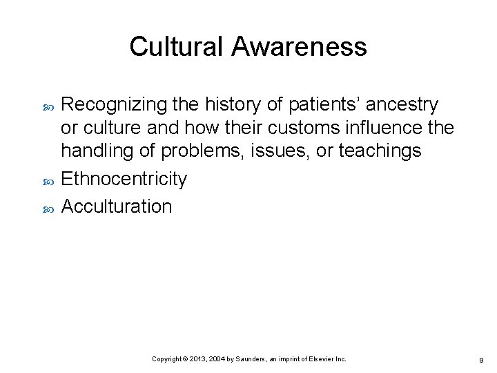 Cultural Awareness Recognizing the history of patients’ ancestry or culture and how their customs