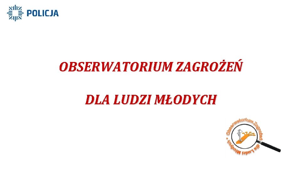 OBSERWATORIUM ZAGROŻEŃ DLA LUDZI MŁODYCH 